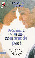 DECIDEMENT TU NE ME COMPREND PAS