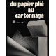 DU PAPIER PLIE AU CARTONNAGE
